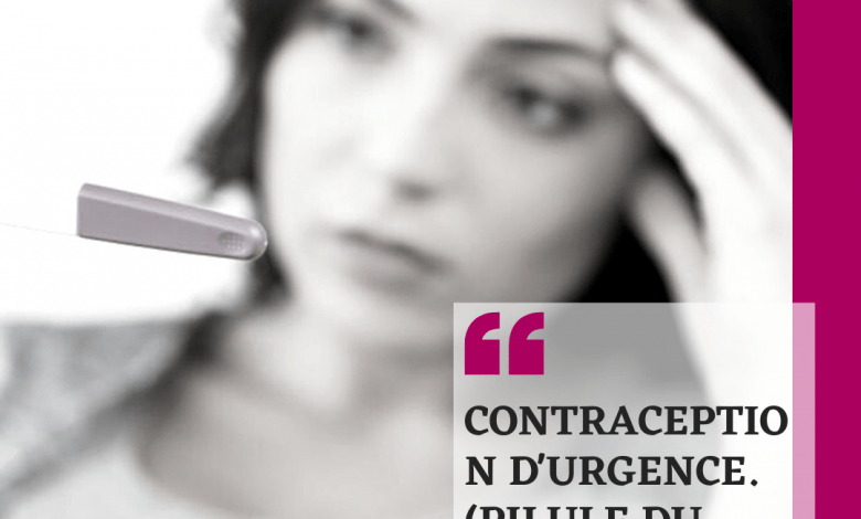 CONTRACEPTION D'URGENCE(PILULE DU LENDEMAIN)