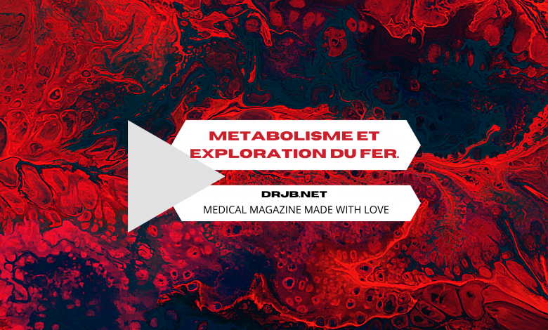 Photo of METABOLISME ET EXPLORATION DU FER.