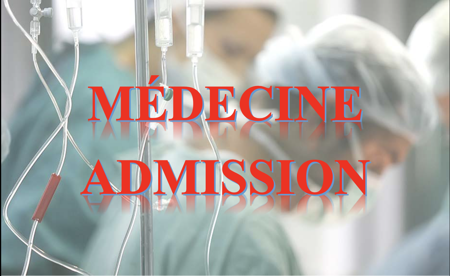 MÉDECINE ADMISSION